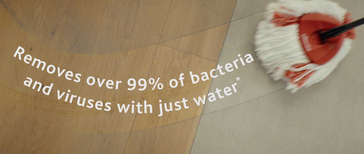 Removes over 99% of bacteria AND viruses from your floors